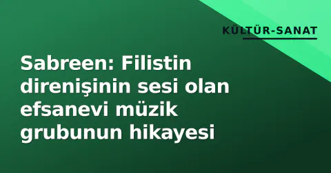 Sabreen: Filistin direnişinin sesi olan efsanevi müzik grubunun hikayesi