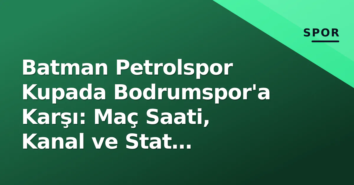 Batman Petrolspor Kupada Bodrumspor'a Karşı: Maç Saati, Kanal ve Stat Bilgileri Batman Petrolspor Kupada Bodrumspor'a Karşı: Maç Saati, Kanal ve Stat Bilgileri
