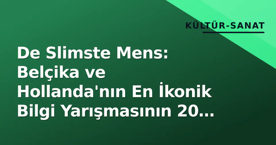 De Slimste Mens: Belçika ve Hollanda'nın En İkonik Bilgi Yarışmasının 20 Yıllık Mirası görseli