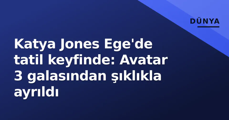 Katya Jones Ege'de tatil keyfinde: Avatar 3 galasından şıklıkla ayrıldı görseli