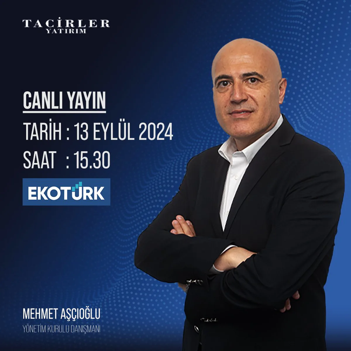 Tacirler Yatırım Yönetim Kurulu Danışmanı Mehmet Aşçıoğlu Bugün Canlı Yayın Programına Katılacak Tacirler Yatırım Yönetim Kurulu Danışmanı Mehmet Aşçıoğlu Bugün Canlı Yayın Programına Katılacak
