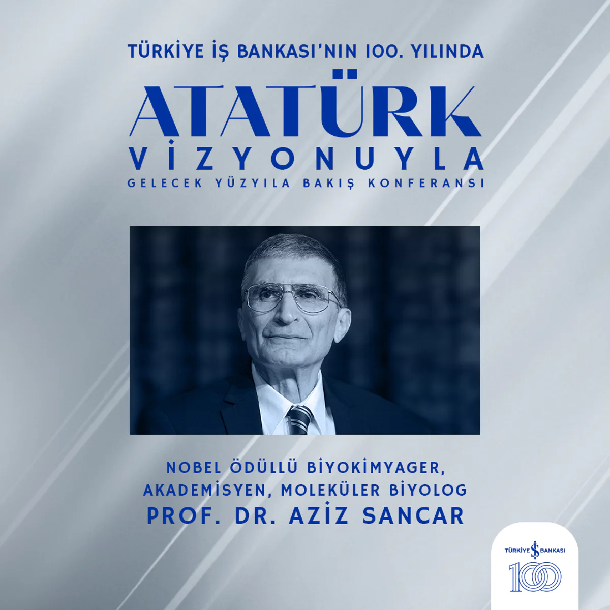 Prof. Dr. Aziz Sancar, "Atatürk Vizyonuyla Gelecek Yüzyıla Bakış" Konulu Konferansta Konuşacak Prof. Dr. Aziz Sancar, "Atatürk Vizyonuyla Gelecek Yüzyıla Bakış" Konulu Konferansta Konuşacak