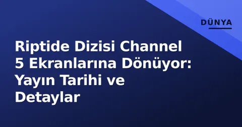 Riptide Dizisi Channel 5 Ekranlarına Dönüyor: Yayın Tarihi ve Detaylar