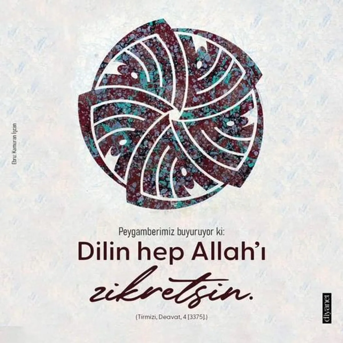 "Dilin Hep Allah'ı Zikretsin!" "Dilin Hep Allah'ı Zikretsin!"