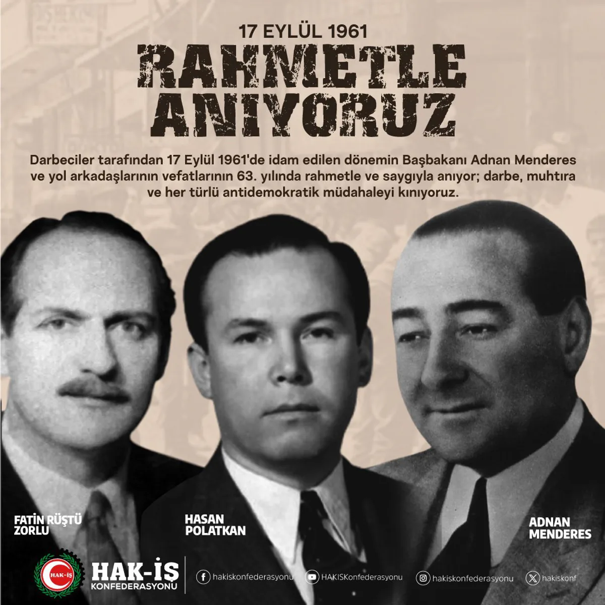 Hak İşçi Sendikaları Konfederasyonu, Adnan Menderes ve Yol Arkadaşlarını Anarak Darbeleri Kınadı Hak İşçi Sendikaları Konfederasyonu, Adnan Menderes ve Yol Arkadaşlarını Anarak Darbeleri Kınadı