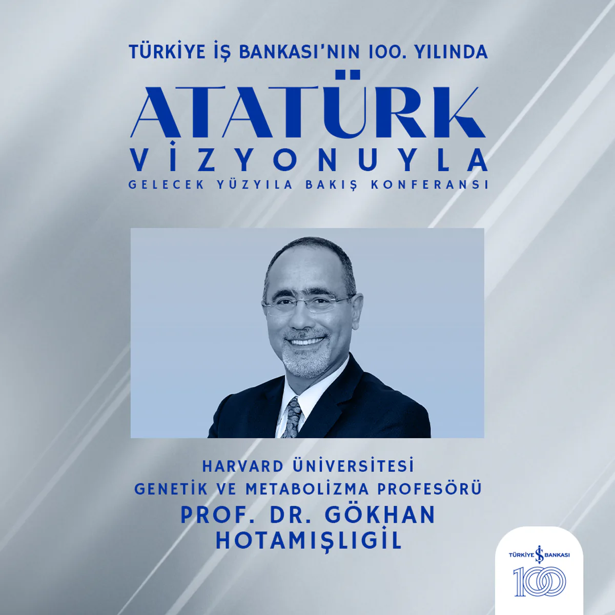 Prof. Dr. Gökhan Hotamışlıgil "Atatürk Vizyonuyla Gelecek Yüzyıla Bakış" Konferansına Konuşmacı Olarak Katılacak Prof. Dr. Gökhan Hotamışlıgil "Atatürk Vizyonuyla Gelecek Yüzyıla Bakış" Konferansına Konuşmacı Olarak Katılacak