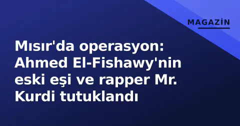 Mısır'da operasyon: Ahmed El-Fishawy'nin eski eşi ve rapper Mr. Kurdi tutuklandı