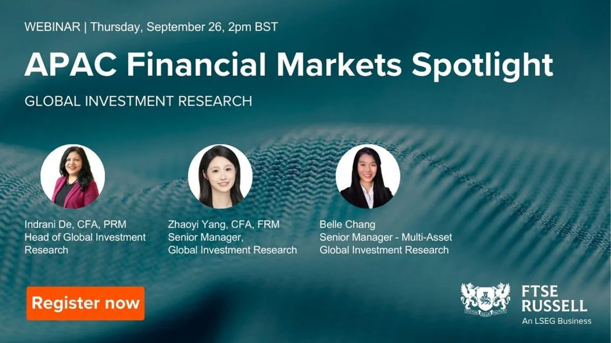 FTSE Russell'dan Yeni Webinar Serisi: Asya-Pasifik Finans Piyasaları FTSE Russell'dan Yeni Webinar Serisi: Asya-Pasifik Finans Piyasaları