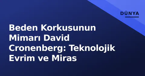 Beden Korkusunun Mimarı David Cronenberg: Teknolojik Evrim ve Miras