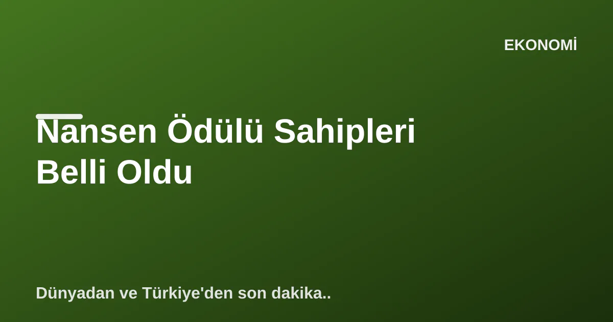 Nansen Ödülü Sahipleri Belli Oldu Nansen Ödülü Sahipleri Belli Oldu