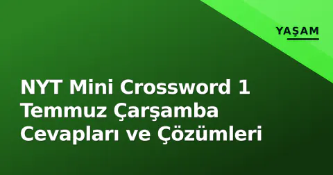 NYT Mini Crossword 1 Temmuz Çarşamba Cevapları ve Çözümleri