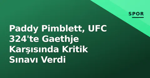 Paddy Pimblett, UFC 324'te Gaethje Karşısında Kritik Sınavı Verdi
