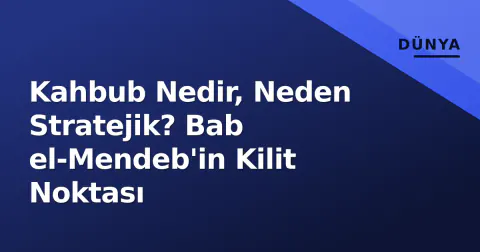 Kahbub Nedir, Neden Stratejik? Bab el-Mendeb'in Kilit Noktası