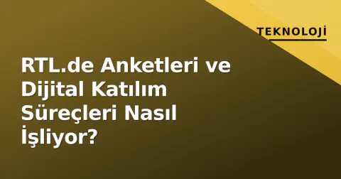 RTL.de Anketleri ve Dijital Katılım Süreçleri Nasıl İşliyor?