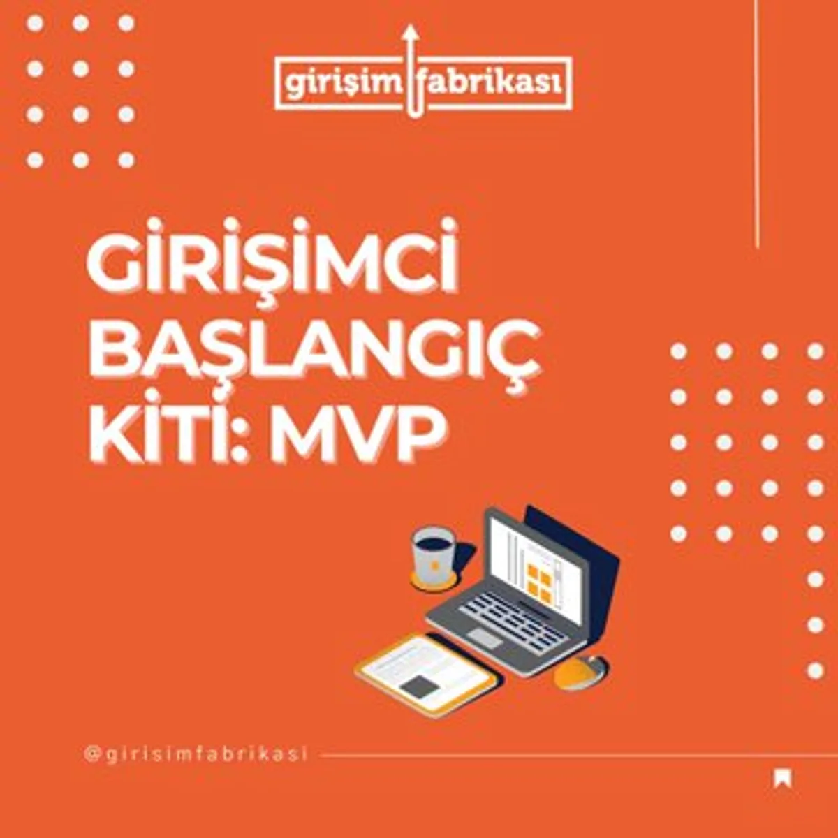 Girişimcilikte İlk Adım: MVP Nedir? Girişimcilikte İlk Adım: MVP Nedir?
