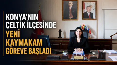 Konya Çeltik'te Yeni Kaymakam: Hilal Buse Ünal Görevine Başladı