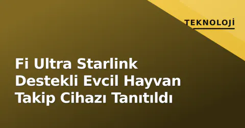 Fi Ultra Starlink Destekli Evcil Hayvan Takip Cihazı Tanıtıldı