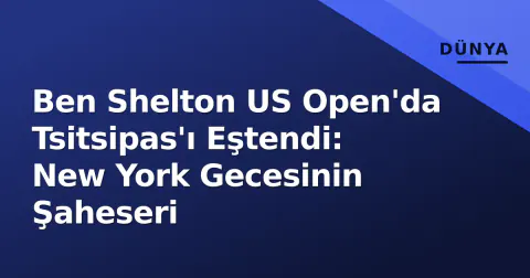 Ben Shelton US Open'da Tsitsipas'ı Eştendi: New York Gecesinin Şaheseri