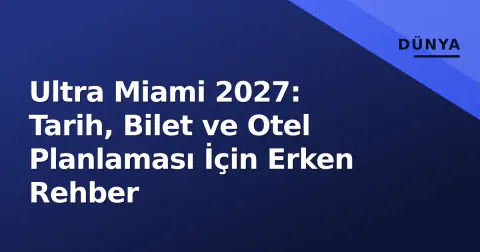Ultra Miami 2027: Tarih, Bilet ve Otel Planlaması İçin Erken Rehber