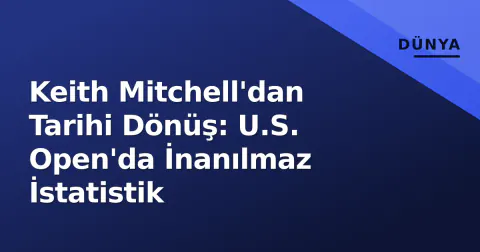 Keith Mitchell'dan Tarihi Dönüş: U.S. Open'da İnanılmaz İstatistik
