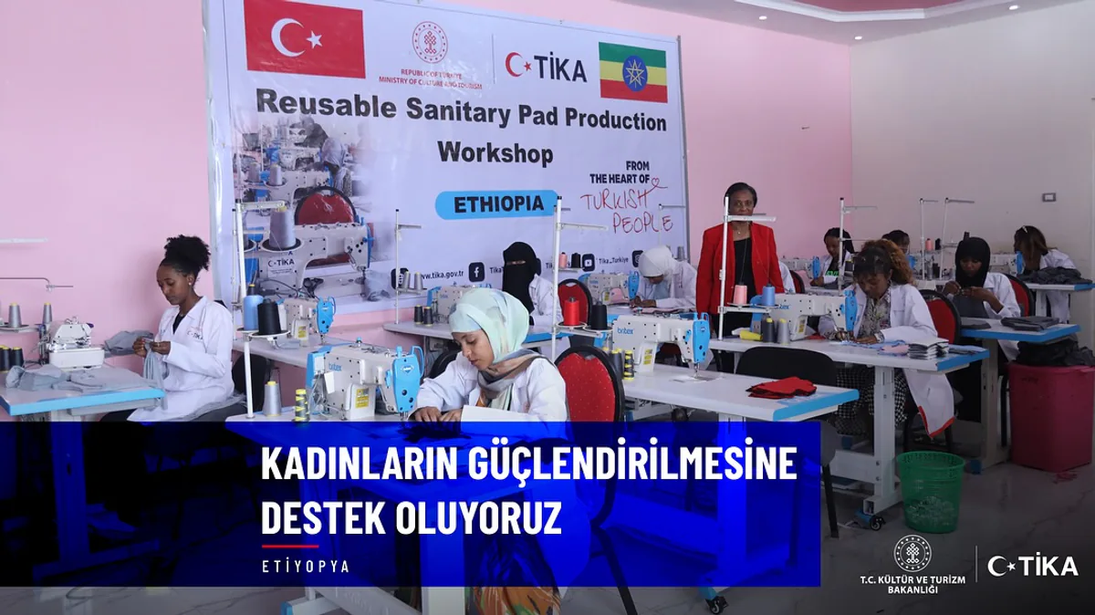 Türkiye, Etiyopya'da Kadın Gücünü Artırmak İçin Ped Üretim Atölyesi Kuruyor Türkiye, Etiyopya'da Kadın Gücünü Artırmak İçin Ped Üretim Atölyesi Kuruyor