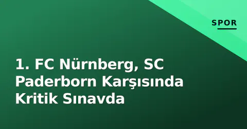 1. FC Nürnberg, SC Paderborn Karşısında Kritik Sınavda
