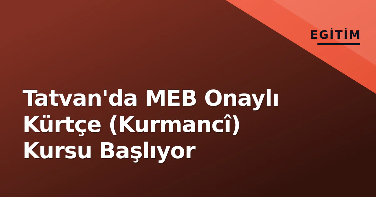 Tatvan'da MEB Onaylı Kürtçe (Kurmancî) Kursu Başlıyor Tatvan'da MEB Onaylı Kürtçe (Kurmancî) Kursu Başlıyor