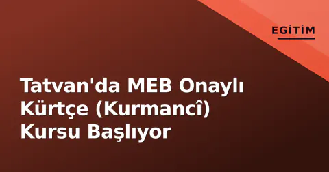 Tatvan'da MEB Onaylı Kürtçe (Kurmancî) Kursu Başlıyor