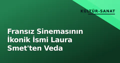 Fransız Sinemasının İkonik İsmi Laura Smet'ten Veda