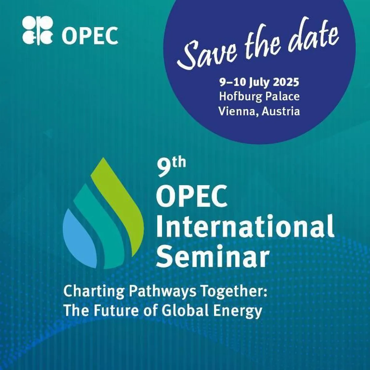 OPEC 9. Uluslararası Seminer: Birlikte Yollar Çizmek: Küresel Enerjinin Geleceği OPEC 9. Uluslararası Seminer: Birlikte Yollar Çizmek: Küresel Enerjinin Geleceği