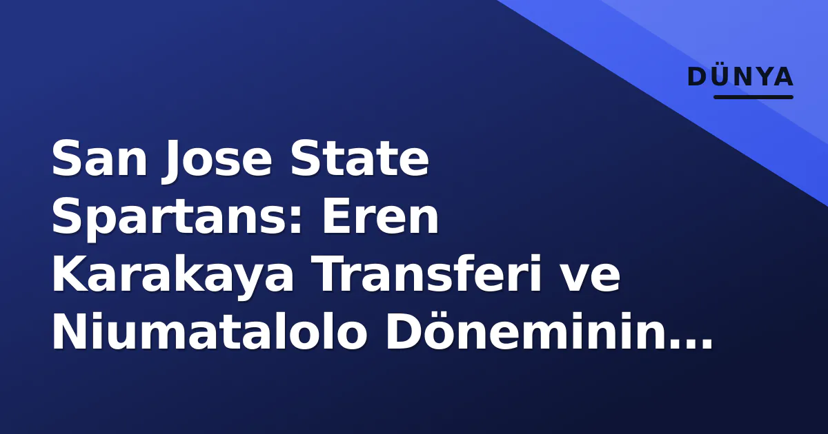 San Jose State Spartans: Eren Karakaya Transferi ve Niumatalolo Döneminin İlk Adımları San Jose State Spartans: Eren Karakaya Transferi ve Niumatalolo Döneminin İlk Adımları