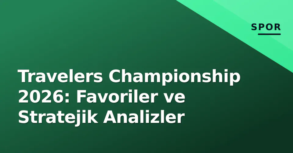 Travelers Championship 2026: Favoriler ve Stratejik Analizler görseli