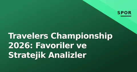 Travelers Championship 2026: Favoriler ve Stratejik Analizler