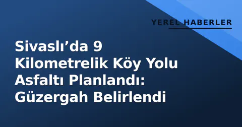 Sivaslı’da 9 Kilometrelik Köy Yolu Asfaltı Planlandı: Güzergah Belirlendi