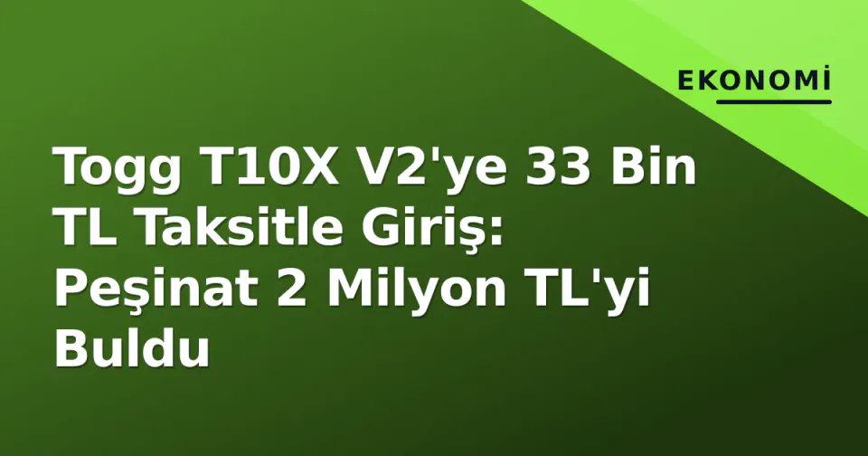 Togg T10X V2'ye 33 Bin TL Taksitle Giriş: Peşinat 2 Milyon TL'yi Buldu görseli