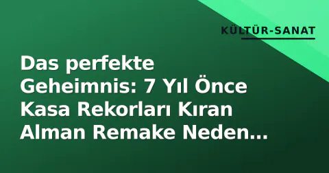 Das perfekte Geheimnis: 7 Yıl Önce Kasa Rekorları Kıran Alman Remake Neden Hala Netflix'te Trend?