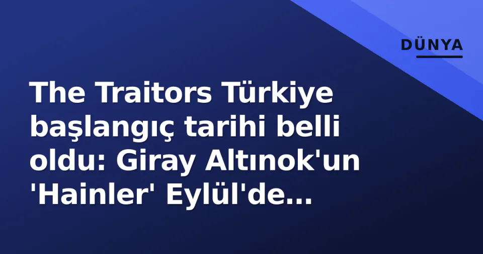 The Traitors Türkiye başlangıç tarihi belli oldu: Giray Altınok'un 'Hainler' Eylül'de ekranda görseli