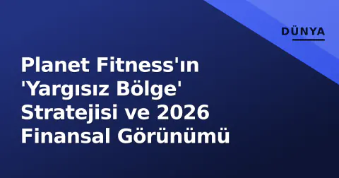 Planet Fitness'ın 'Yargısız Bölge' Stratejisi ve 2026 Finansal Görünümü