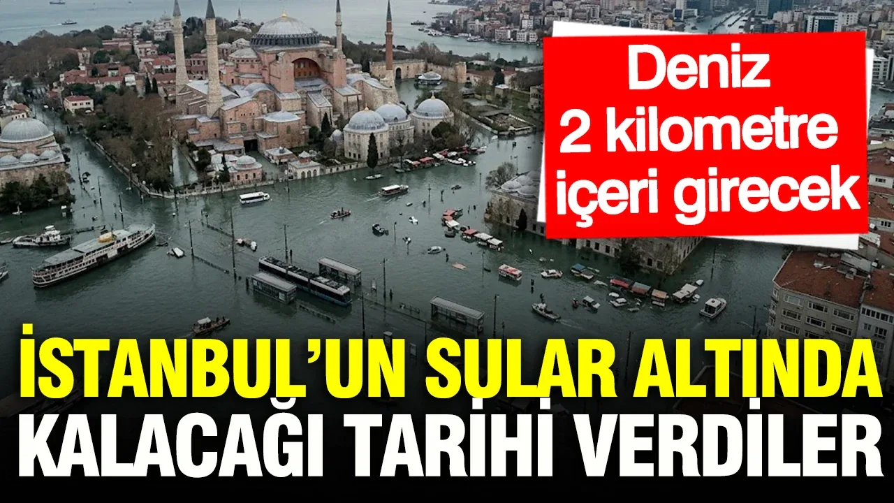 İstanbul'un riskli tarihi açıklandı: Denizler 2 kilometre içeri girebilir İstanbul'un riskli tarihi açıklandı: Denizler 2 kilometre içeri girebilir