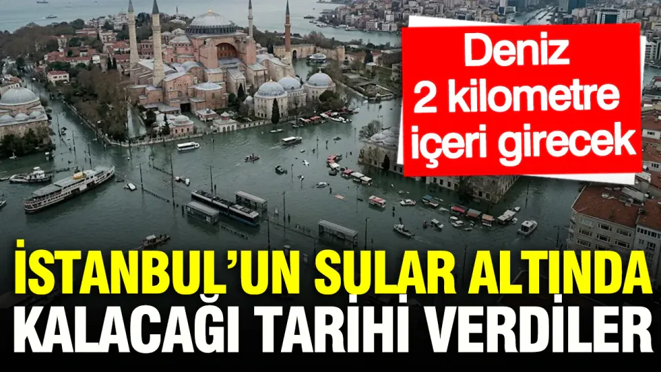 İstanbul'un riskli tarihi açıklandı: Denizler 2 kilometre içeri girebilir görseli