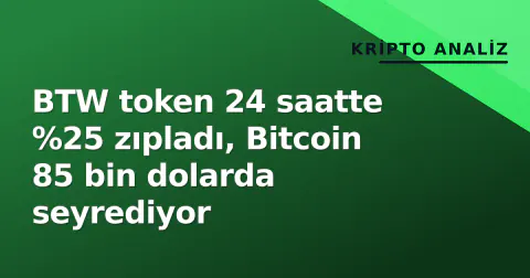 BTW token 24 saatte %25 zıpladı, Bitcoin 85 bin dolarda seyrediyor BTW token 24 saatte %25 zıpladı, Bitcoin 85 bin dolarda seyrediyor
