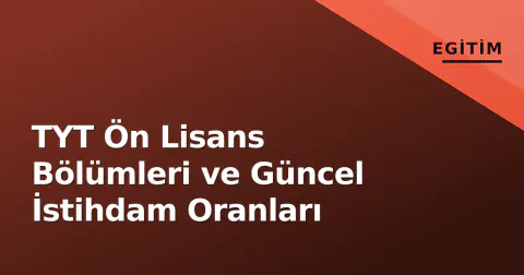 TYT Ön Lisans Bölümleri ve Güncel İstihdam Oranları