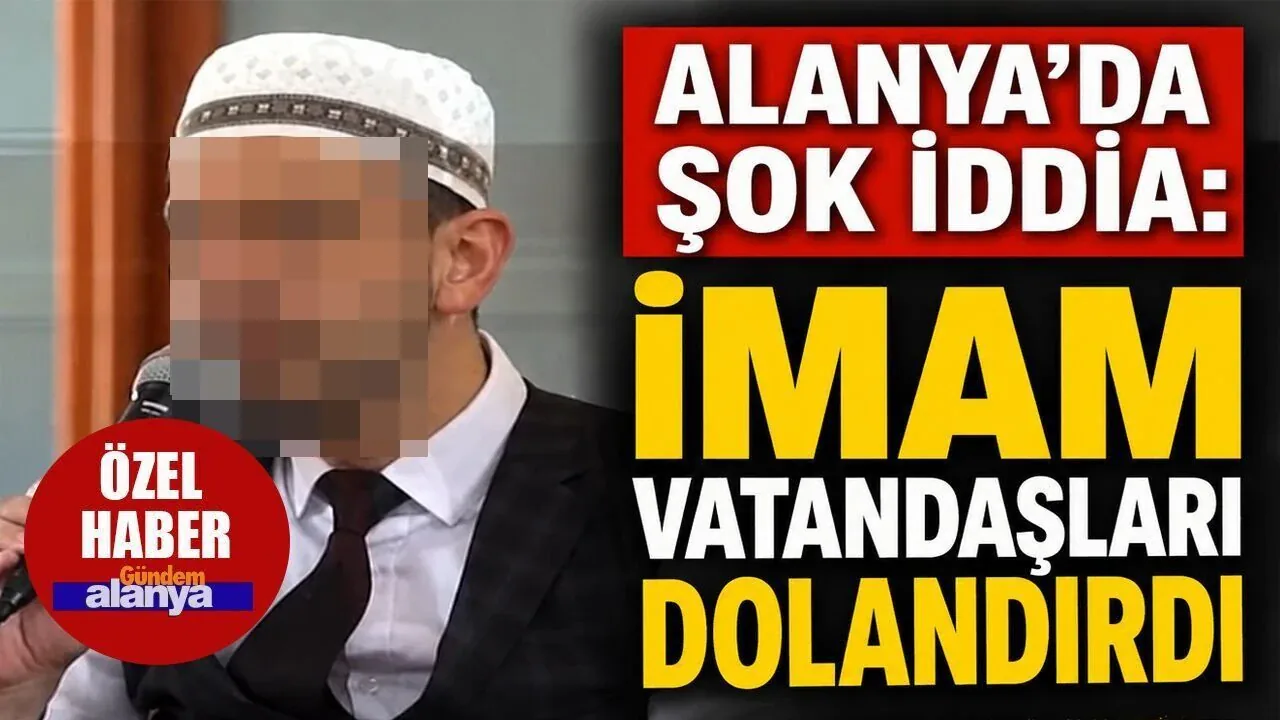 Alanya'da İmam Hakkında Şok İddia: Ucuz Hayvan Vaadiyle Milyonluk Vurgun Alanya'da İmam Hakkında Şok İddia: Ucuz Hayvan Vaadiyle Milyonluk Vurgun