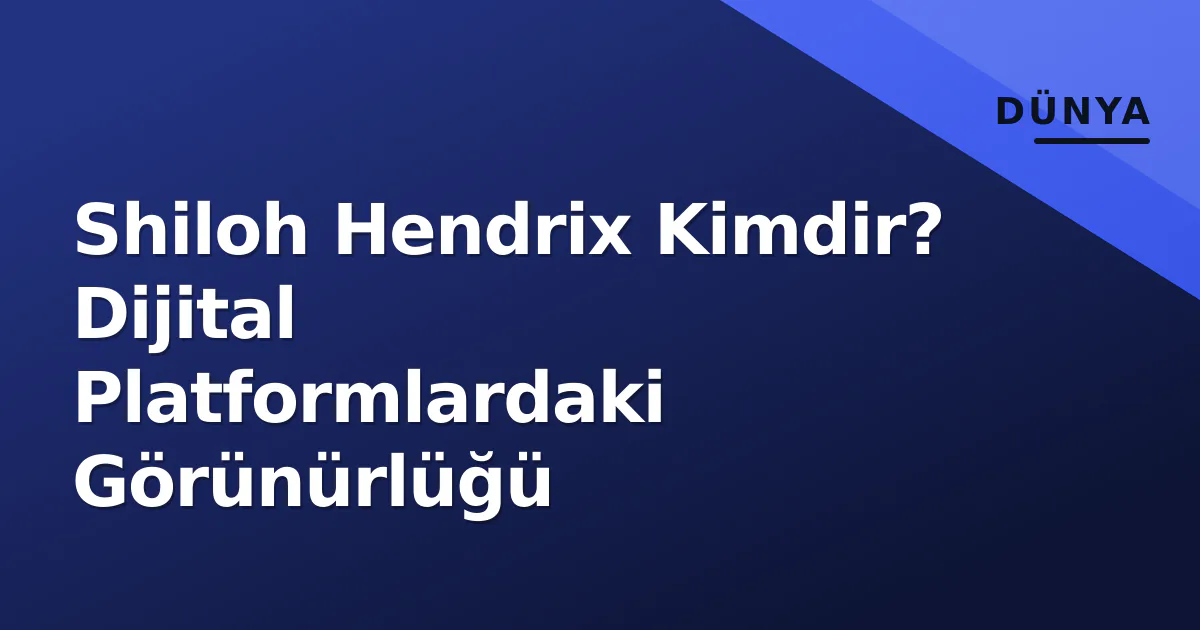 Shiloh Hendrix Kimdir? Dijital Platformlardaki Görünürlüğü Shiloh Hendrix Kimdir? Dijital Platformlardaki Görünürlüğü