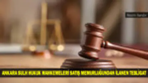 Ankara Sulh Hukuk Mahkemeleri Satış Memurluğu İlanları ve Başvuru Süreci