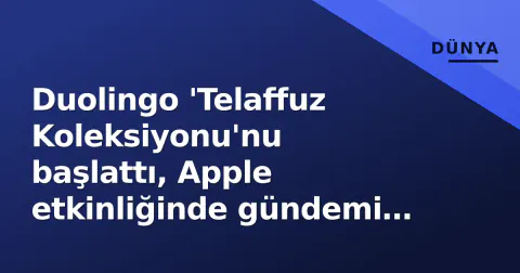 Duolingo 'Telaffuz Koleksiyonu'nu başlattı, Apple etkinliğinde gündemi çaldı Duolingo 'Telaffuz Koleksiyonu'nu başlattı, Apple etkinliğinde gündemi çaldı