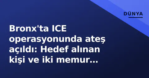 Bronx'ta ICE operasyonunda ateş açıldı: Hedef alınan kişi ve iki memur yaralandı
