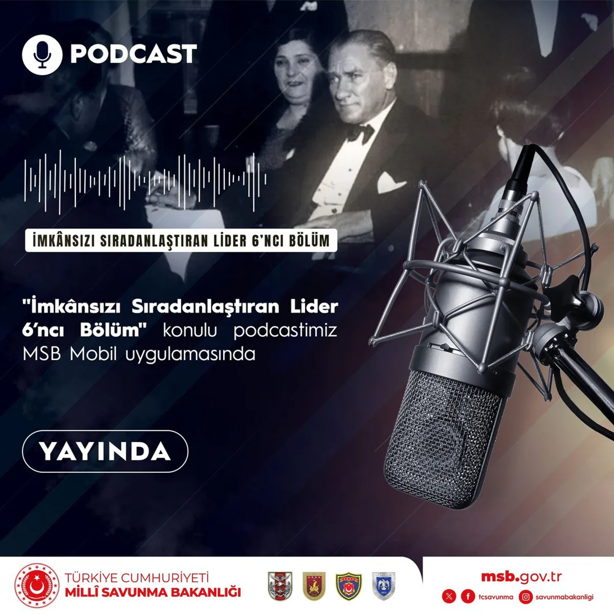 Millî Savunma Bakanlığı, "İmkânsızı Sıradanlaştıran Lider" adlı podcast serisini yayınladı Millî Savunma Bakanlığı, "İmkânsızı Sıradanlaştıran Lider" adlı podcast serisini yayınladı