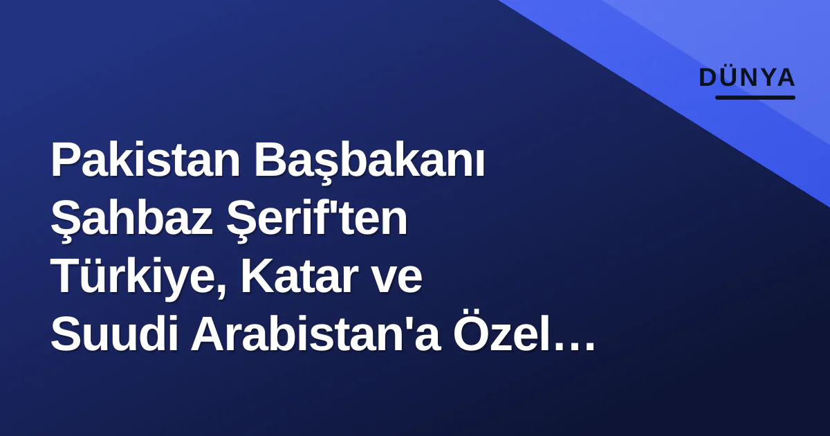 Pakistan Başbakanı Şahbaz Şerif'ten Türkiye, Katar ve Suudi Arabistan'a Özel Teşekkür Pakistan Başbakanı Şahbaz Şerif'ten Türkiye, Katar ve Suudi Arabistan'a Özel Teşekkür