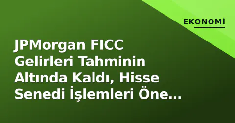 JPMorgan FICC Gelirleri Tahminin Altında Kaldı, Hisse Senedi İşlemleri Öne Çıktı